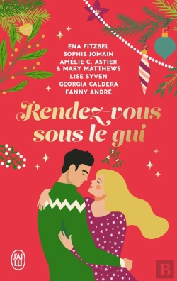 Bertrand.pt - Rendez-Vous Sous Le Gui ; Six Nouvelles Hivernales, Drôles Et Romantiques !