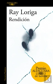 Rendición (Premio Alfaguara De Novela 2017)