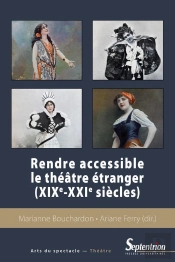 Rendre Accessible Le Théâtre Étranger (Xixe-Xxie Siècles)