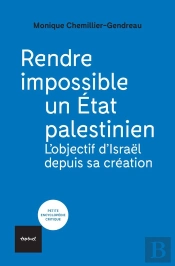 Rendre Impossible Un État Palestinien : L'Objectif D'Israël Depuis Sa Création