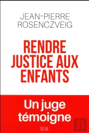 Rendre Justice Aux Enfants ; Un Juge Témoigne