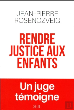 Bertrand.pt - Rendre Justice Aux Enfants ; Un Juge Témoigne