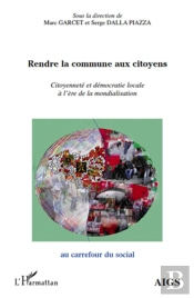 Rendre La Commune Aux Citoyens ; Citoyenneté Et Démocratie Locale À L'Ère De La Mondialisation