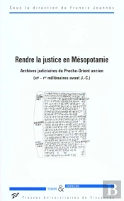 Rendre La Justice En Mésopotamie ; Archives Judiciaires Du Proche-Orient Ancien ; Iii-I Millénaires Avant J.-C.