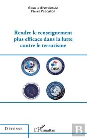 Rendre Le Renseignement Plus Éfficace Dans La Lutte Contre Le Terrorisme