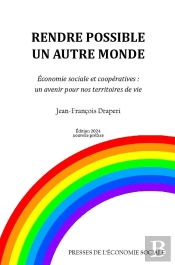 Rendre Possible Un Autre Monde : Économie Sociale Et Coopératives : Un Avenir Pour Nos Territoires De Vie (4e Édition)