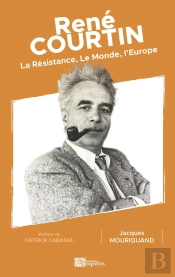 Rene Courtin : La Resistance, Le Monde, L'Europe