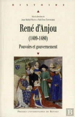 Bertrand.pt - René D'Anjou (1409-1480) ; Pouvoirs Et Gouvernement