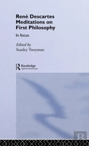 Rene Descartes' Meditations On First Philosophy In Focus