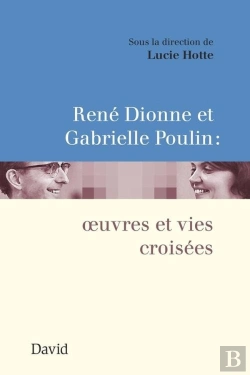 Bertrand.pt - René Dionne Et Gabrielle Poulin : Oeuvres Et Vies Croisées