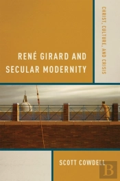 Rene Girard And Secular Modernity