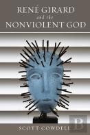 Rene Girard And The Nonviolent God