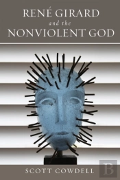 Rene Girard And The Nonviolent God