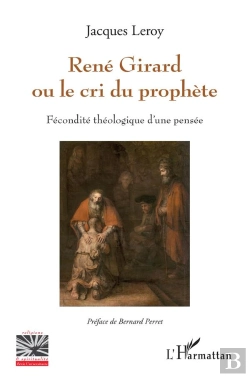 Bertrand.pt - René Girard Ou Le Cri Du Prophète : Fécondité Théologique D'Une Pensée
