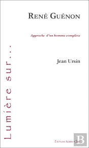 Rene Guenon - Approche D'Un Homme Complexe
