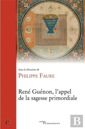 René Guénon. L'Appel De La Sagesse Primordiale
