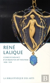René Lalique: Correspondance D'Un Bijoutier Art Nouveau 1890-1908