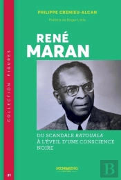 René Maran : Du Scandale Batouala À L'Éveil D'Une Conscience Noire