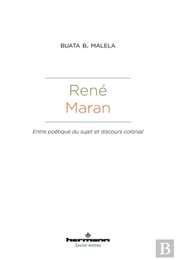 Bertrand.pt - René Maran : Entre Poétique Du Sujet Et Discours Colonial