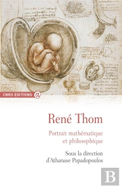 Rene´ Thom ; Portrait Mathématique Et Philosophique