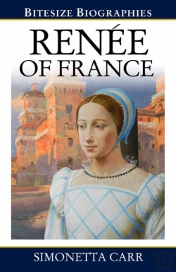 Bertrand.pt - Renee Of France : A Bite-Size Biography Of Renee Of France