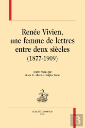 Renée Vivien, Une Femme De Lettres Entre Deux Siècles (1877-1909)