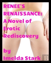 Renee'S Renaissance: A Novel Of Erotic Rediscovery