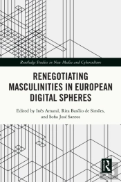 Renegotiating Masculinities In European Digital Spheres