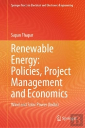 Renewable Energy: Policies, Project Management And Economics
