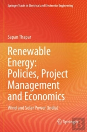 Renewable Energy: Policies, Project Management And Economics