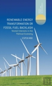 Renewable Energy Transformation Or Fossil Fuel Backlash