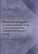 Renewed Struggles An Address Delivered At The Annual Meeting Of The National Civil-Service League