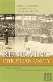Renewing Christian Unity: A Concise History Of The Christian Church (Disciples Of Christ