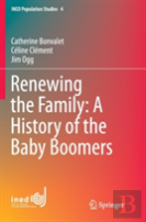 Renewing The Family: A History Of The Baby Boomers