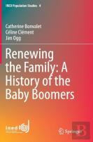Renewing The Family: A History Of The Baby Boomers