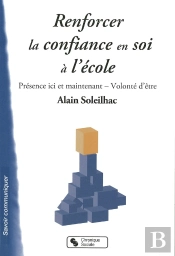 Renforcer La Confiance En Soi À L'École ; Présence Ici Et Maintenant Et Volonté D'Être