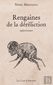 Rengaines De La Déréliction ; Aphorismes