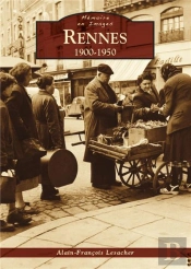 Rennes 1900-1950 ; Mémoires En Images