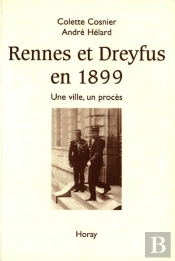 Rennes Et Dreyfus En 1899 ; Une Ville, Un Proces