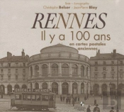 Rennes Il Y A 100 Ans ; En Cartes Postales