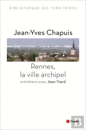 Rennes, La Ville Archipel ; Entretiens Avec Jean Viard