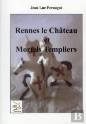 Rennes Le Château Et Mortels Templiers