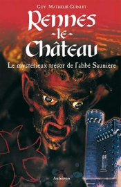 Rennes-Le-Château ; Le Mystérieux Trésor De L'Abbé Saunière