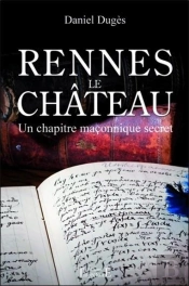 Rennes-Le-Chateau - Un Chapitre Ma Onnique Secret