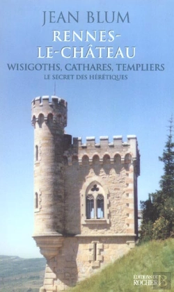 Bertrand.pt - Rennes-Le-Chateau - Wisigoths, Cathares, Templiers : Le Secret Des Heretiques