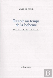 Renoir Au Temps De La Boheme : L'Histoire Que L'Artiste Voulait Oublier