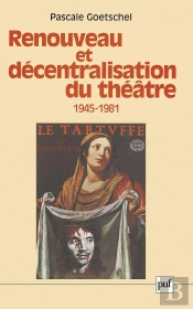 Renouveau Et Décentralisation Du Théâtre, 1945-1981