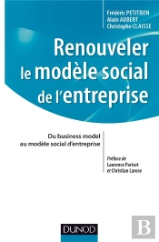 Renouveler Le Modèle Social De L'Entreprise ; Du Business Model Au Modèle Social D'Entreprise