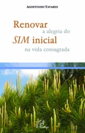 Renovar a Alegria do Sim Inicial na Vida Consagrada