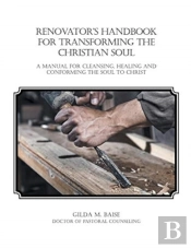 Renovator'S Handbook For Transforming The Christian Soul